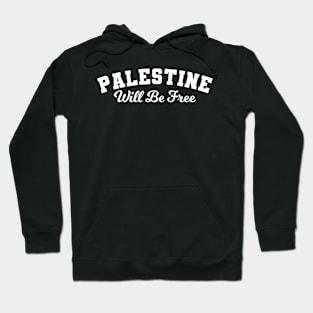 Palestine Will Be Free Hoodie